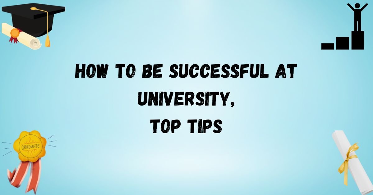 How to Be Successful at University: A Guide for UK Students 2025