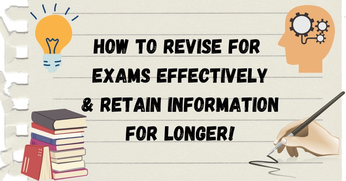 How to revise for exams effectively & retain information for longer!