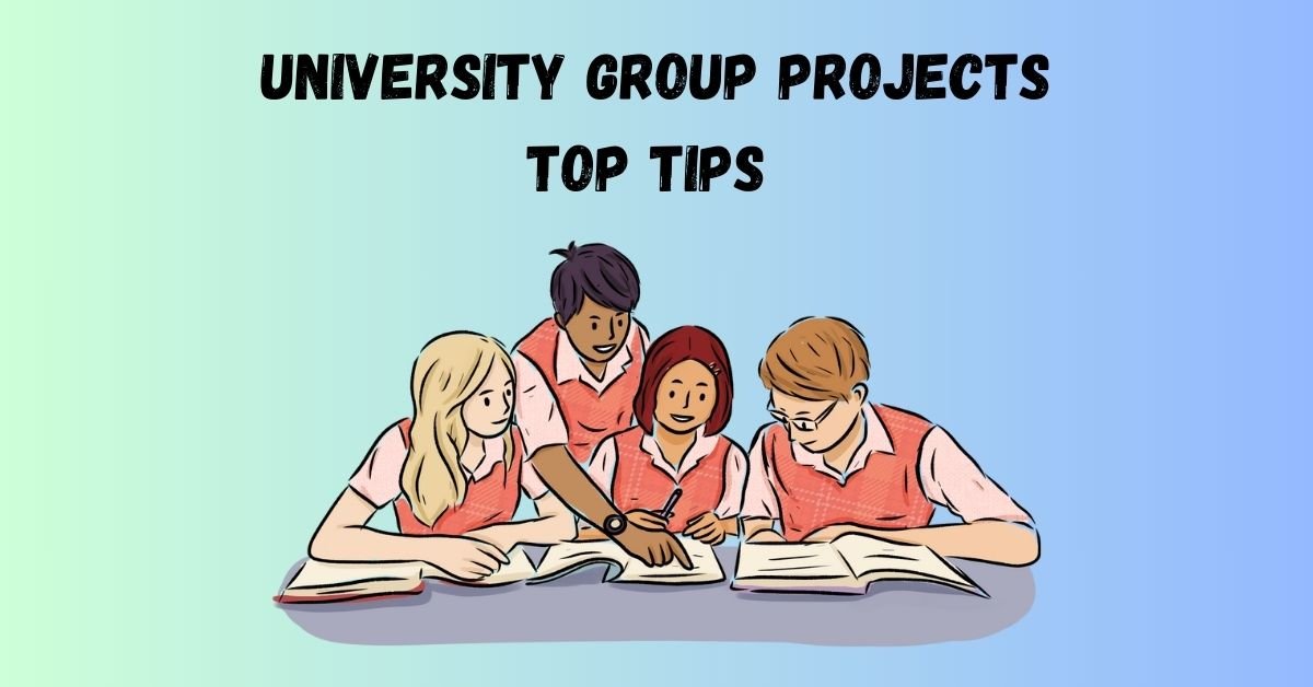 How to Excel in Group Projects at University, Top Tips