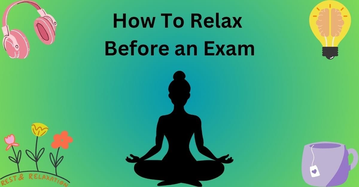 Best Ways To Relax Before an Exam or Presentation