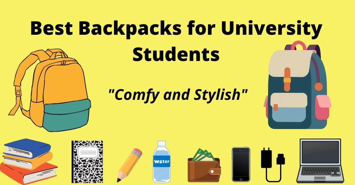 best backpacks for university students, comfortable and stylish backpacks for university, long lasting and quality